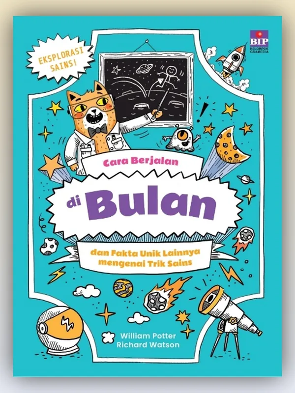 Sampul buku Seri Eksplorasi Sains: Cara Berjalan di Bulan dan Fakta Unik Lainnya Mengenai Trik Sains
