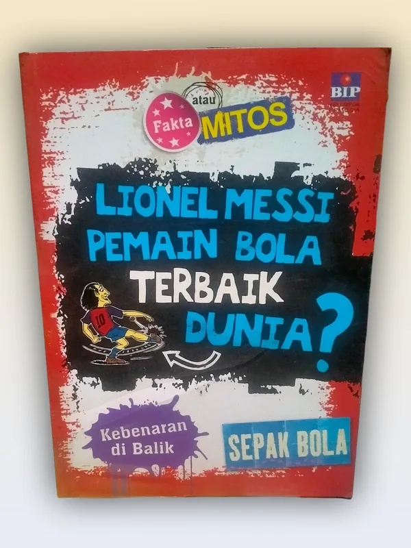 Sampul buku Fakta atau Mitos: Lionel Messi Pemain Bola Terbaik Dunia?