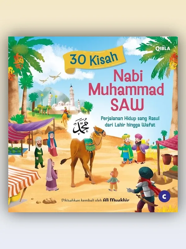 Sampul buku 30 Kisah Nabi Muhammad SAW: Perjalanan Hidup Sang Rasul dari Lahir Hingga Wafat
