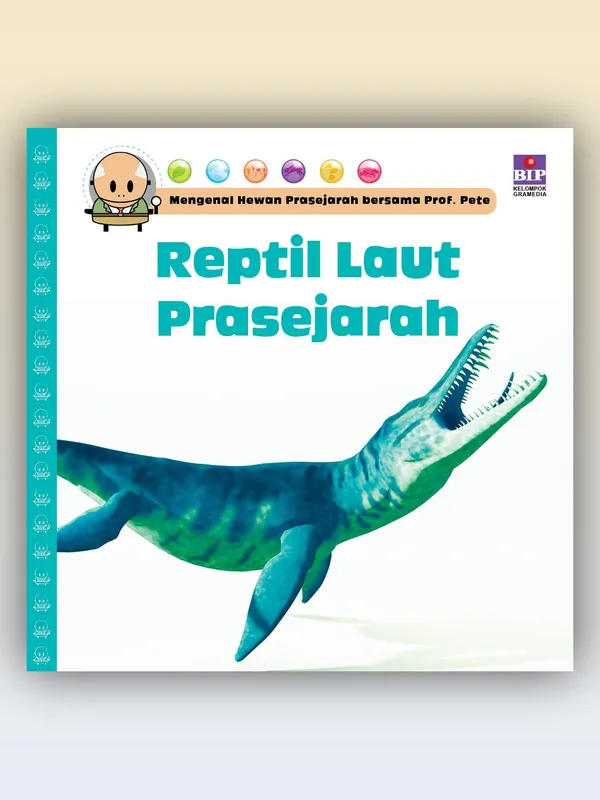 Sampul buku Mengenal Hewan Prasejarah Bersama Prof. Pete: Reptil Laut Prasejarah
