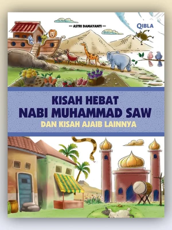 Sampul buku Kisah Hebat Nabi Muhammad SAW dan Kisah Ajaib Lainnya