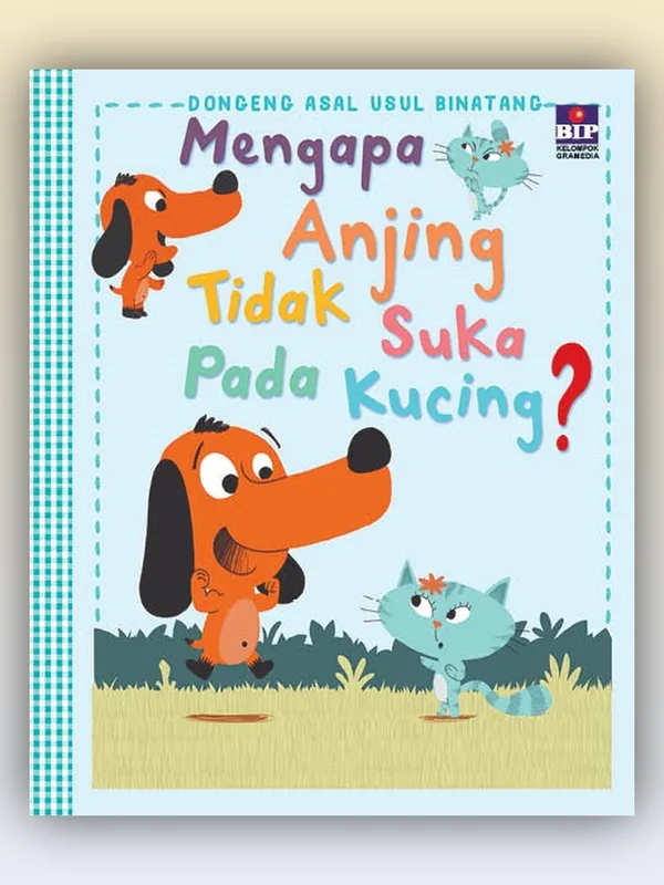 Sampul buku Seri Dongeng Asal Usul Binatang: Mengapa Anjing Tidak Suka pada Kucing?