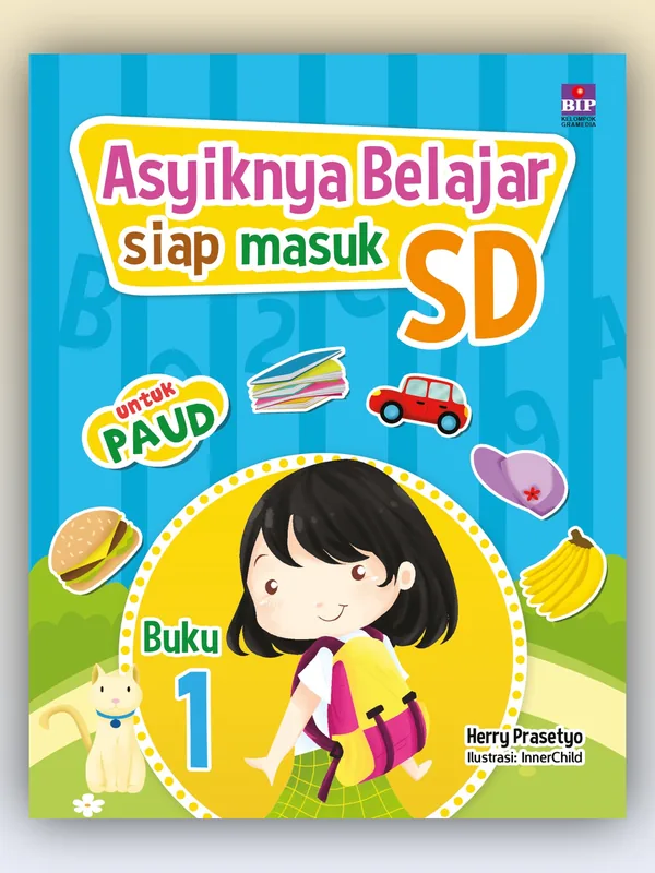 Sampul buku Asyiknya Belajar Siap Masuk SD: Buku 1