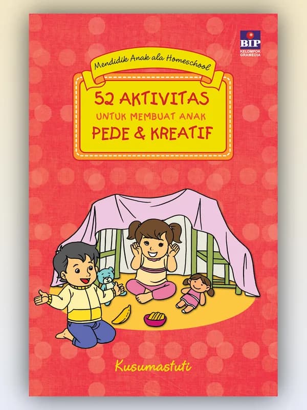 Sampul buku 52 Aktivitas untuk Membuat Anak Pede dan Kreatif