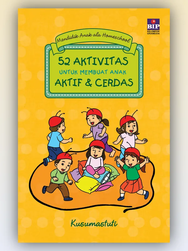 Sampul buku 52 Aktivitas untuk Membuat Anak Aktif dan Cerdas