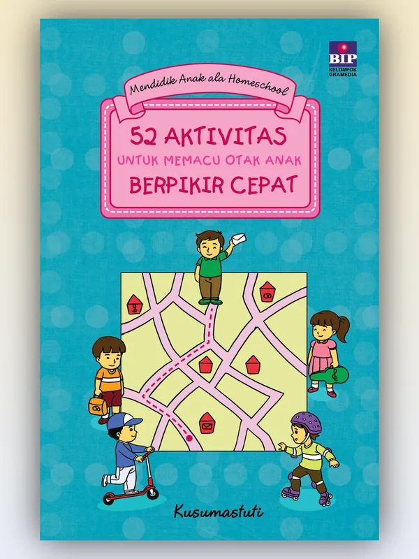 Sampul buku 52 Aktivitas untuk Memacu Otak Anak Berpikir Cepat
