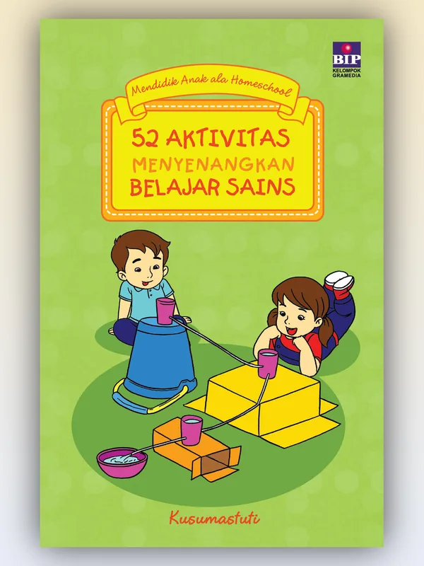 Sampul buku 52 Aktivitas Menyenangkan Belajar Sains