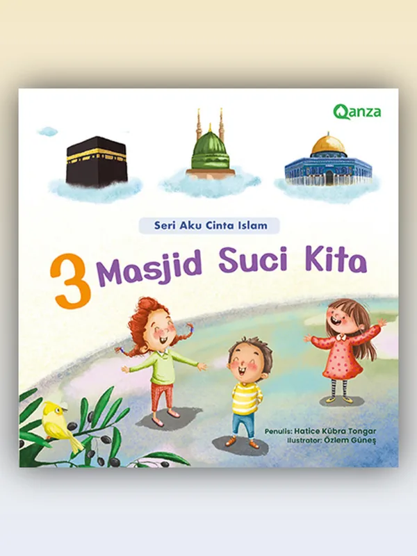 Sampul buku Seri Aku Cinta Islam - Tiga Masjid Suci Kita
