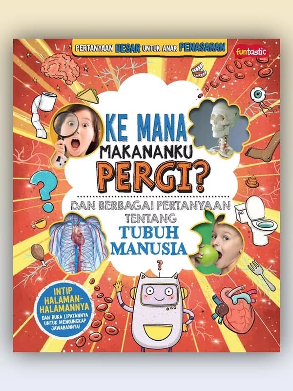 Sampul buku Pertanyaan Besar untuk Anak Penasaran - Ke Mana Makananku Pergi? Dan Berbagai Pertanyaan tentang Tubuh Manusia