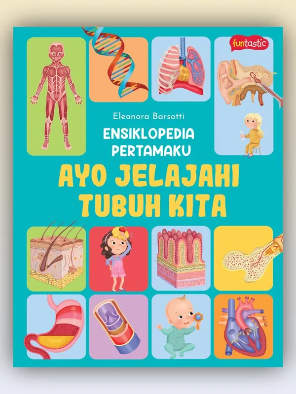 Sampul buku Ensiklopedia Pertamaku - Ayo Jelajahi Tubuh Kita