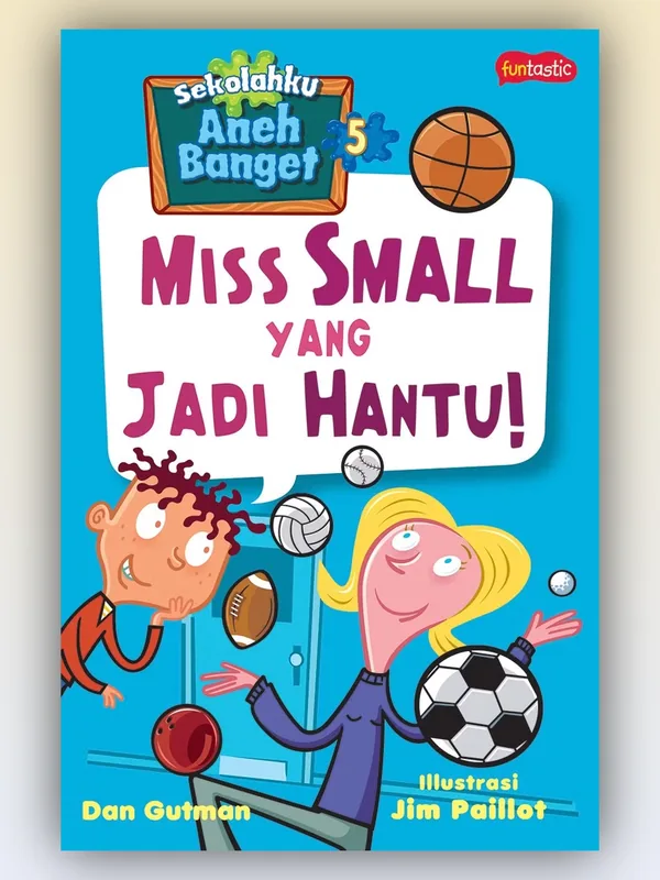 Sampul buku Sekolahku Aneh Banget 5: Miss Small yang Jadi Hantu!