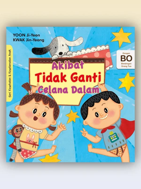 Sampul buku Seri Kesehatan & Keselamatan Diri Anak: Akibat Tidak Ganti Celana Dalam