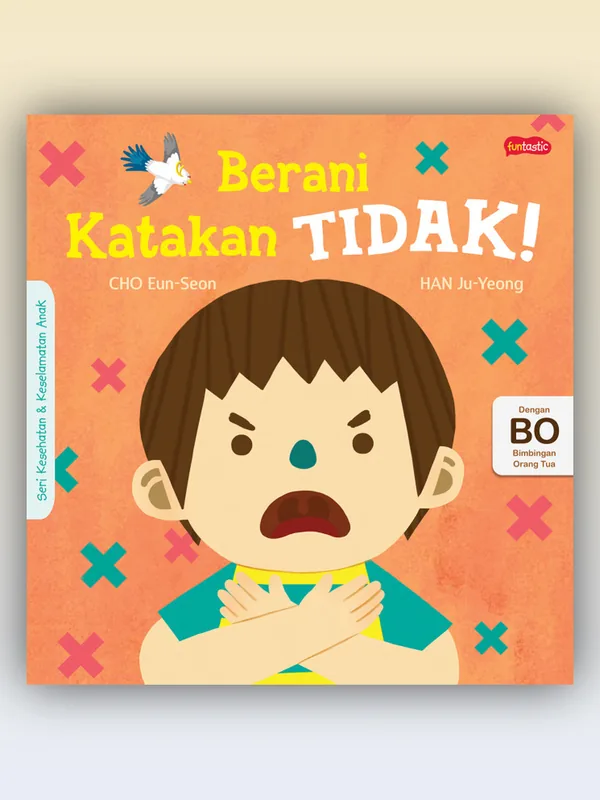 Sampul buku Seri Kesehatan & Keselamatan Diri Anak: Berani Katakan Tidak!
